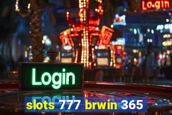 slots 777 brwin 365